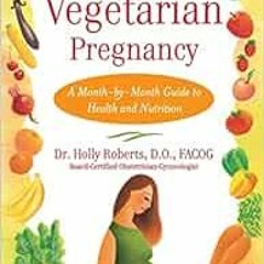 [GET] KINDLE 🖋️ Your Vegetarian Pregnancy : A Month-by-Month Guide to Health and Nut