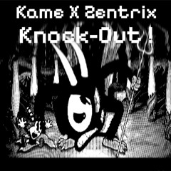 Kame & Zentrix - Knock-Out!