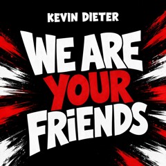 We Are Your Friends
