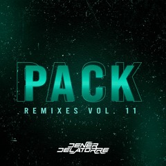 Pack Remixes Vol. 11 - Dener Delatorre