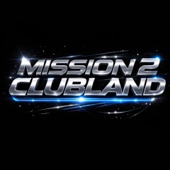 "MISSION 2 CLUBLAND” (Club Remixes)