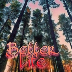 Better Life (feat, JKER)(prod, JpBeatz)