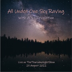 All Under One Sky Raving Live on TTNS 25Aug22