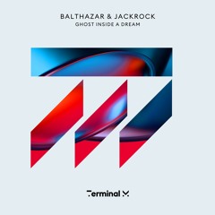Balthazar & JackRock - Ghost Inside A Dream  [Terminal M]