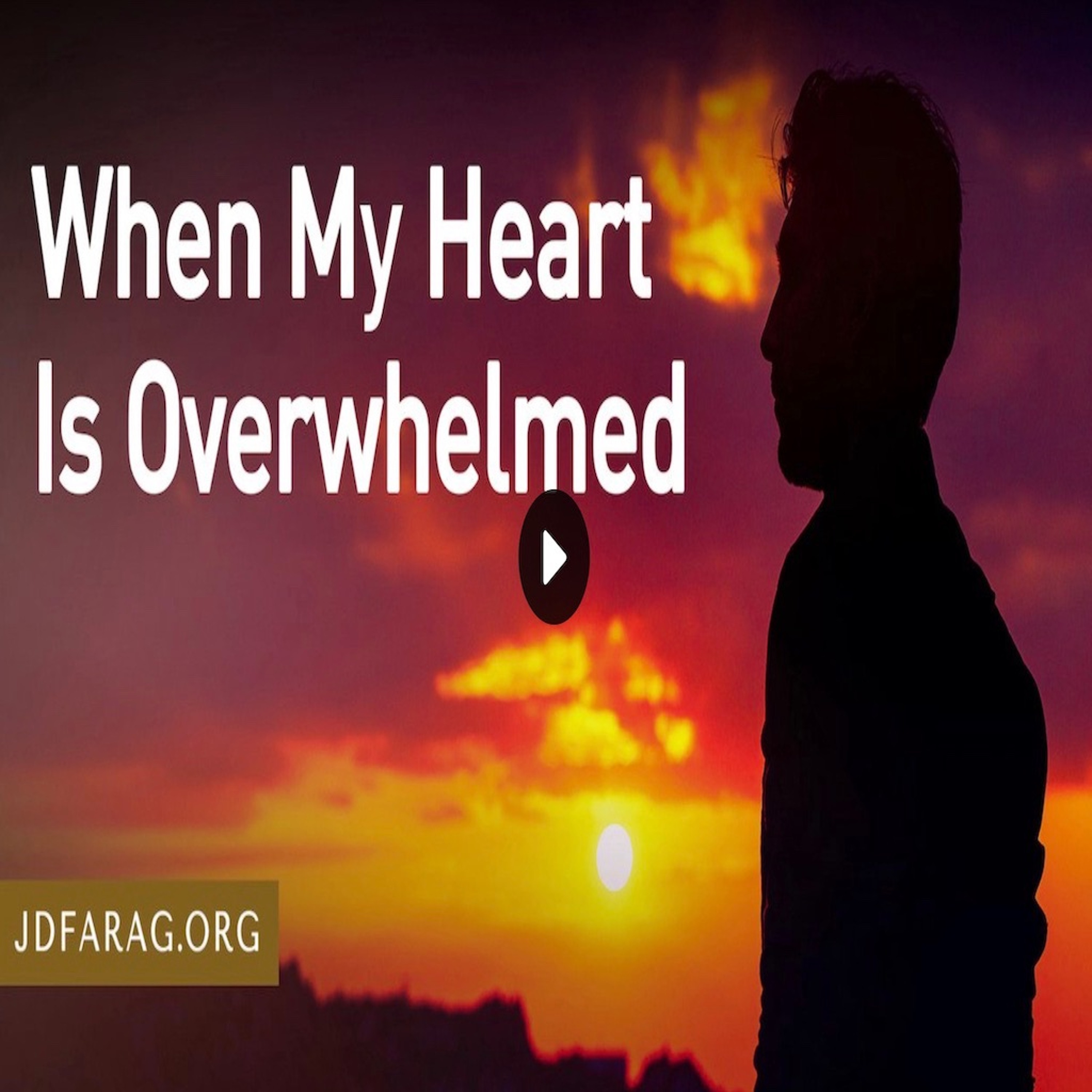 JD Farag - Bible Prophecy - When My Heart Is Overwhelmed episode artwork