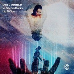 Dax&Atragun Vs Second Mars-Up To You (Radio Edit)[Available 12-23-2022]