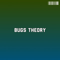 Bugs Theory [Prod. By GEAR]