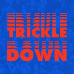 Trickle Down (Theme Song)