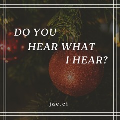 Do You Hear What I Hear?