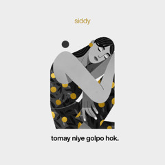 Siddy - Tomay Niye Golpo hok