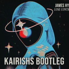JAMES HYPE - LOSE CONTROL (KAIRISHS BOOTLEG)