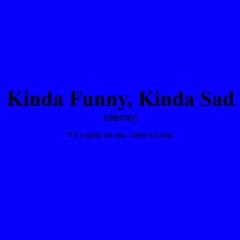 Kinda Funny Kinda Sad