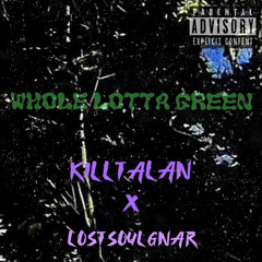 Whole lotta green ft. KILLTALAN ( prod. PinkSkiii )