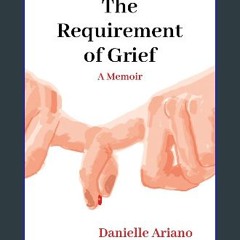 PDF [READ] ⚡ The Requirement of Grief get [PDF]