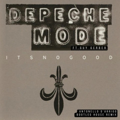 Depeche Mode ft.Guy Gerber - It's No Good (House Bootleg Remix by Antonello D'Arrigo)