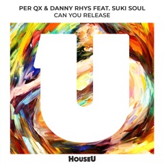 Per QX, Danny Rhys (feat. Suki Soul) - Can You Release