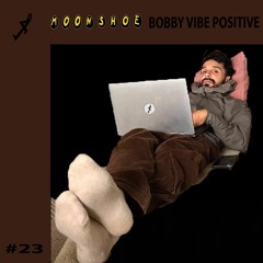 Moonshoe Selects 00023 - Bobby Vibe Positive