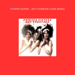 Pointer Sisters - Hot Together (Ciava Remix)