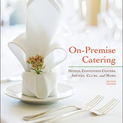 [Free] EBOOK ✓ On-Premise Catering: Hotels, Convention Centers, Arenas, Clubs, and Mo