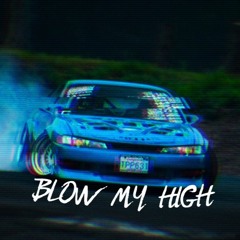 Blow My High