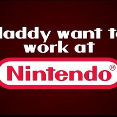 Daddy Wants To Work At Nintendo - Sbasbear