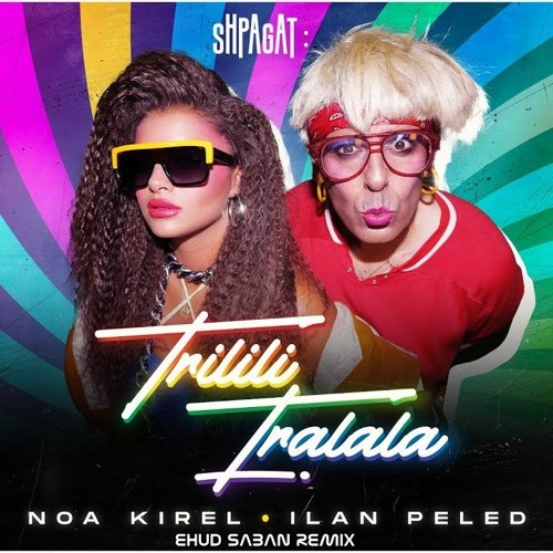 Noa Kirel & Ilan Peled - Trilili Tralala - Ehud Saban 2021 Remix - FREE DOWNLOAD!