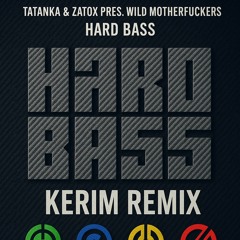 Tatanka & Zatox Pres. Wild Motherfuckers - HARD BASS (KERIM REMIX)