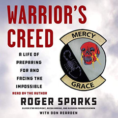 [Access] PDF 💝 Warrior's Creed: A Life of Preparing for and Facing the Impossible by