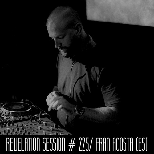Revelation Session # 225/ Fran Acosta (ES)