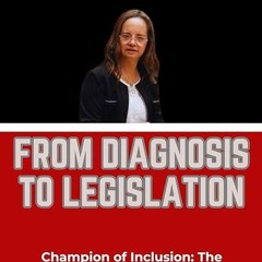 kindle👌 FROM DIAGNOSIS TO LEGISLATION: ?Champion of Inclusion: The Inspirational Story