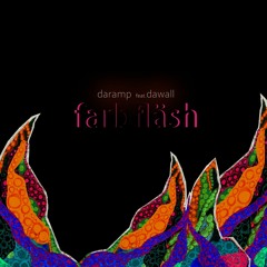 Farbfläsh (feat. dawall)