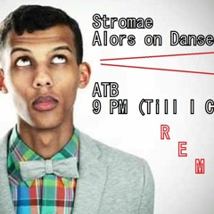 Alors On Danse Remix 9PM (Till I Come) - Stromae - ATB - Mashup (High Quality Remix Audio)