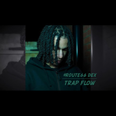 #Route66 Dex - Trap Flow