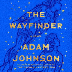 The Wayfinder by Adam Johnson, audiobook excerpt