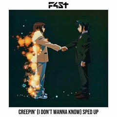 Creepin'(I Don't Wanna Know) The Weeknd [Sped Up] - F4ST
