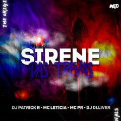 SIRENE DAS TREVAS ðŸŽƒ - MC LETICIA E MC PR (DJ PATRICK R E DJ OLLIVER) AUTOMOTIVO