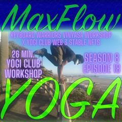 Keyboard Warriors Vinyasa Workshop x Yogi Club Web 3 Stable NFTs Max Flow Yoga, 26 Minutes, S8, Ep18