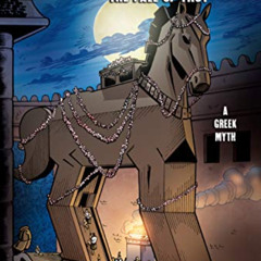 [ACCESS] EBOOK 📝 The Trojan Horse: The Fall of Troy [A Greek Myth] (Graphic Myths an