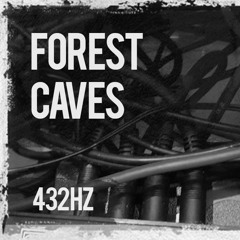 Forest Caves (432 Hz)