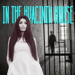 In the Hyacinth House [Love Turned Rough Mix]