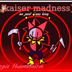 {no AU}kaiser madness(an jevil chaos king)