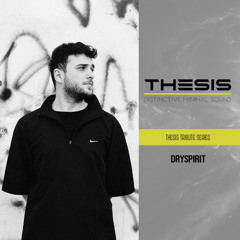 THESIS TRIBUTE SERIES ★ Dryspirit