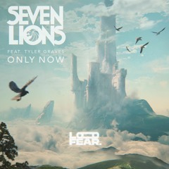 Seven Lions (Ft. Tyler Graves)- Only Now [LOFEAR Remix]