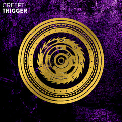 CREEPT - Trigger