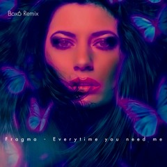 Fragma - Everytime You Need Me (Box6 Remix)