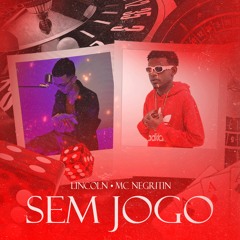 Sem Jogo feat. MC Negritin