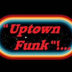 " Uptown Funk " ! . . .