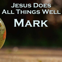 Jesus Does All Things Well