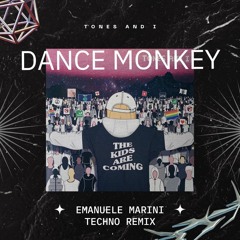 Tones And I - Dance Monkey (Emanuele Marini Techno Remix)