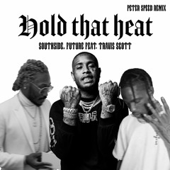 Southside, Future - Hold That Heat ft. Travis Scott (Peter Speed Bootleg)